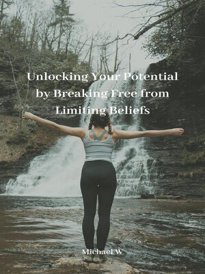 cover image of Unlocking Your Potential by Breaking Free from Limiting Beliefs